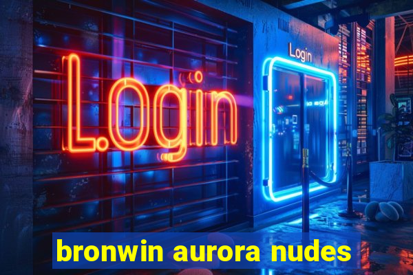 bronwin aurora nudes