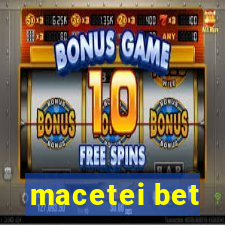 macetei bet