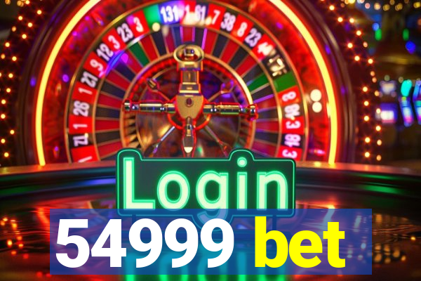 54999 bet