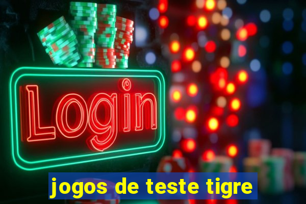 jogos de teste tigre