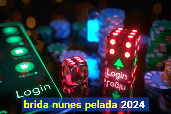 brida nunes pelada 2024