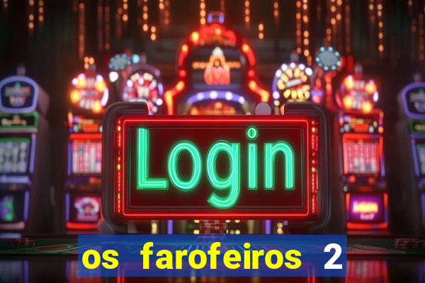 os farofeiros 2 rede canais