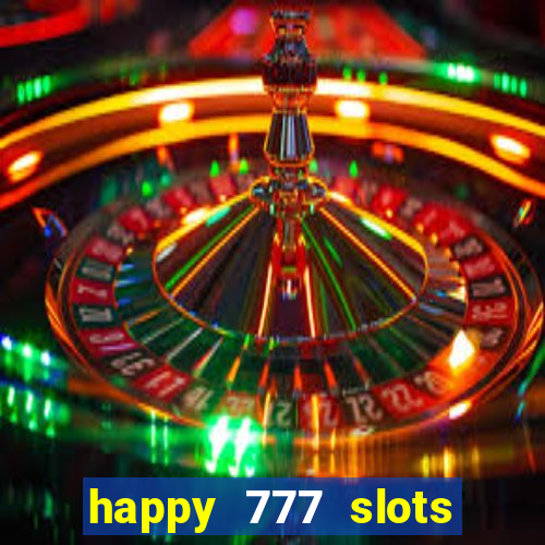 happy 777 slots paga mesmo