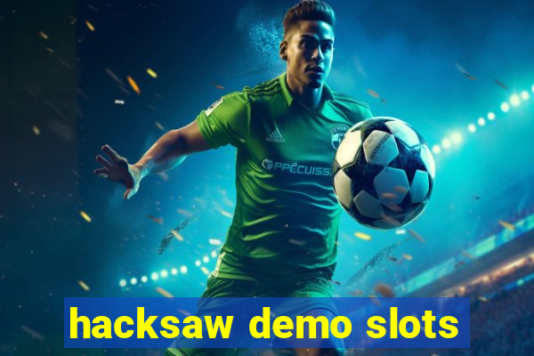 hacksaw demo slots