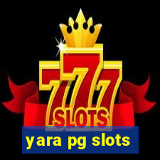 yara pg slots