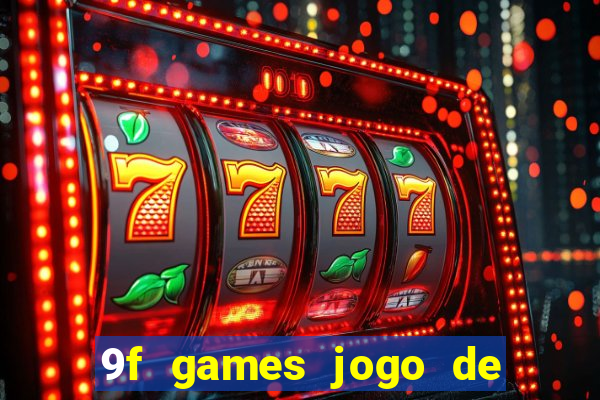 9f games jogo de ganhar dinheiro