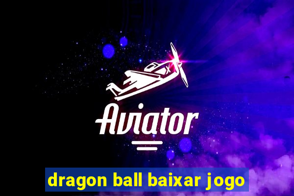 dragon ball baixar jogo