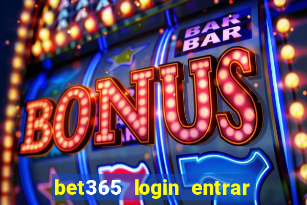 bet365 login entrar agora direto no celular