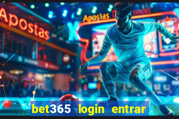 bet365 login entrar agora direto no celular