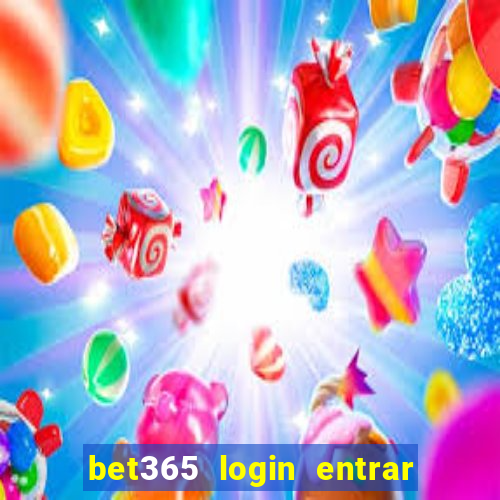 bet365 login entrar agora direto no celular