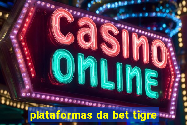 plataformas da bet tigre