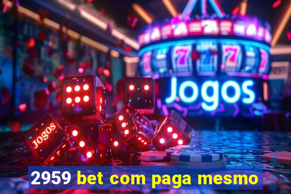 2959 bet com paga mesmo