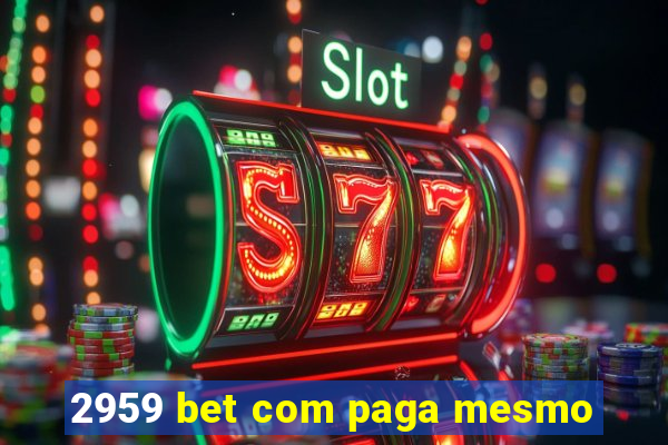 2959 bet com paga mesmo