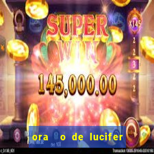 ora  o de lucifer para ganhar na mega sena