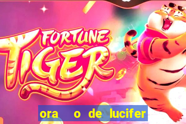 ora  o de lucifer para ganhar na mega sena