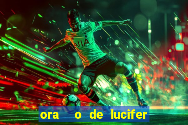 ora  o de lucifer para ganhar na mega sena