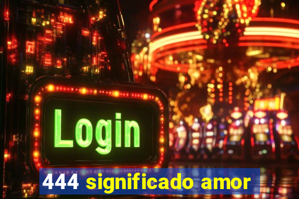 444 significado amor