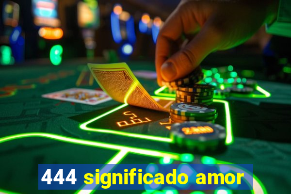 444 significado amor