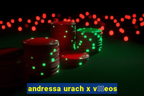 andressa urach x v閾哾eos