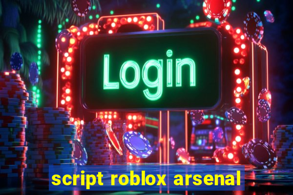 script roblox arsenal