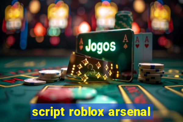 script roblox arsenal