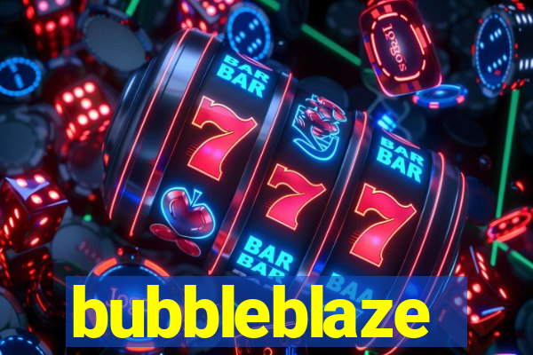 bubbleblaze