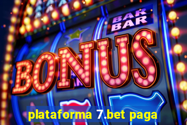 plataforma 7.bet paga