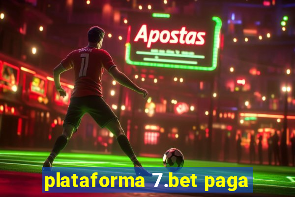 plataforma 7.bet paga