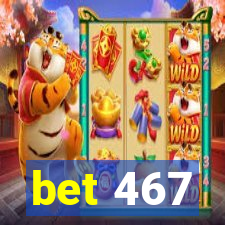 bet 467