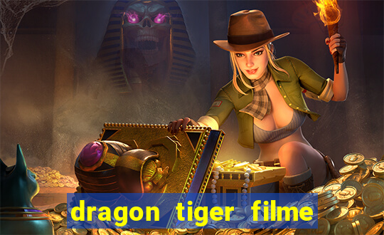 dragon tiger filme completo dublado online