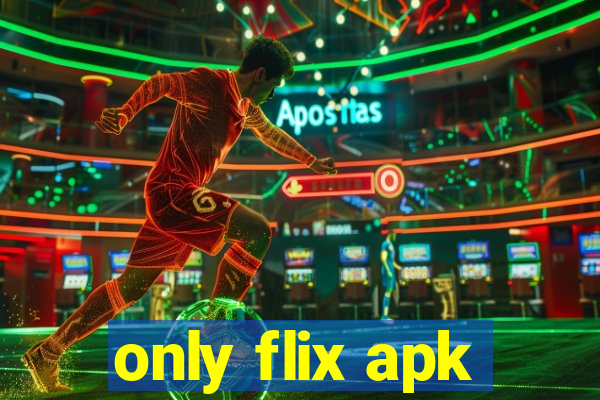 only flix apk