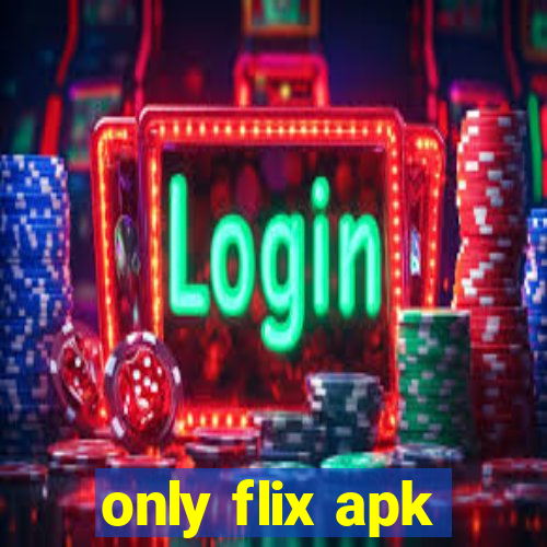 only flix apk