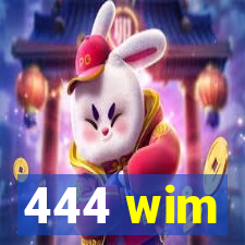 444 wim