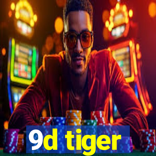 9d tiger