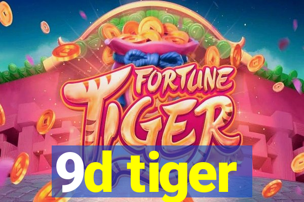 9d tiger