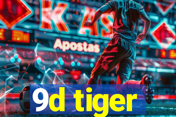 9d tiger