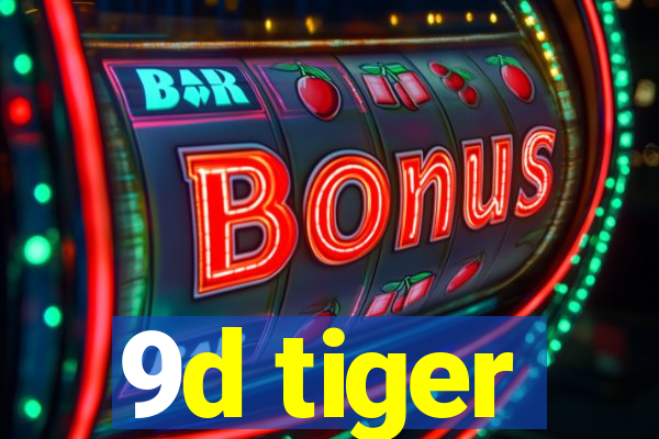 9d tiger