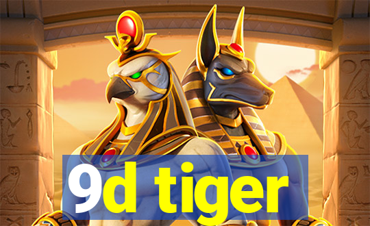 9d tiger