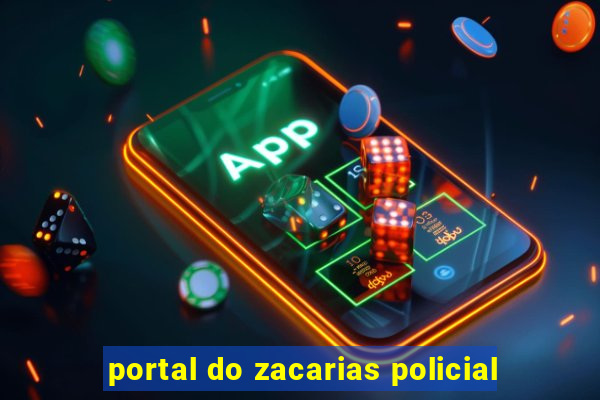 portal do zacarias policial