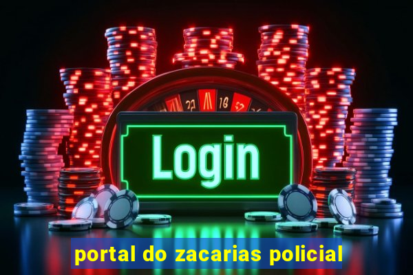 portal do zacarias policial