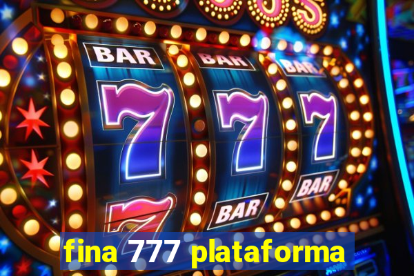 fina 777 plataforma