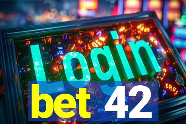 bet 42