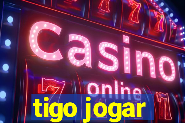 tigo jogar