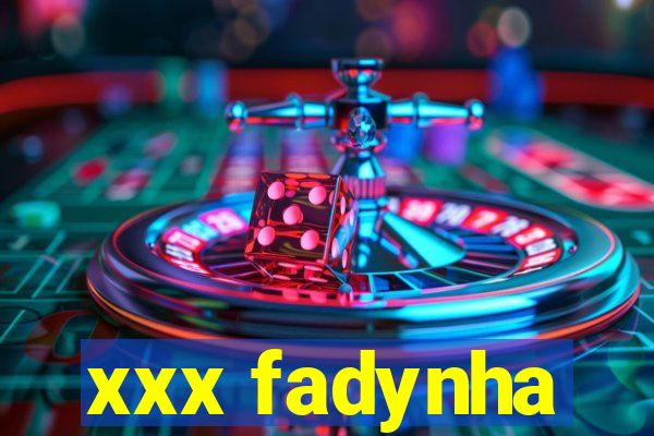 xxx fadynha