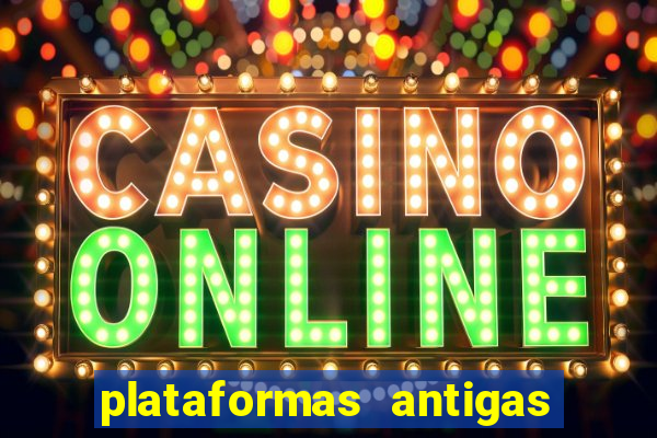 plataformas antigas de slots