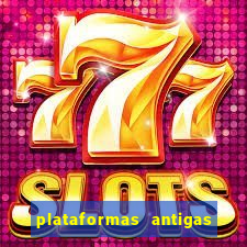 plataformas antigas de slots