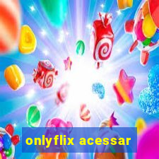 onlyflix acessar