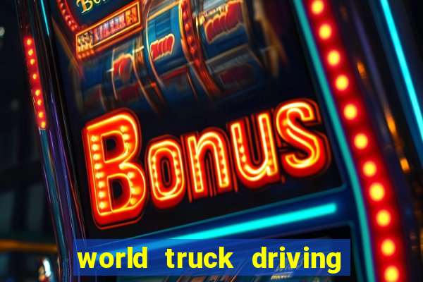 world truck driving simulator dinheiro infinito