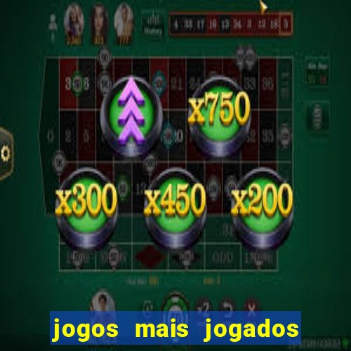 jogos mais jogados do mundo de todos os tempos