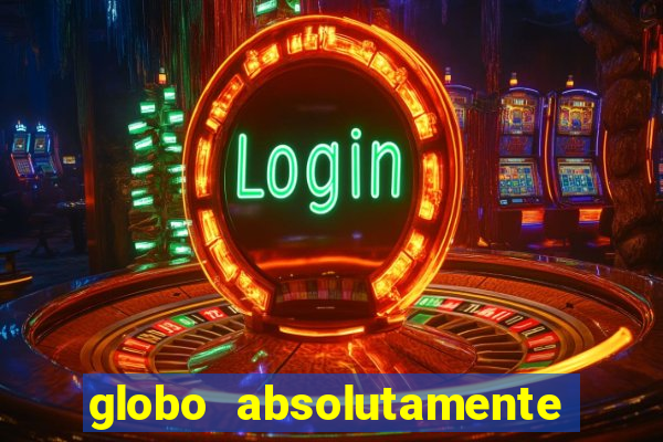 globo absolutamente tudo sobre entretenimento